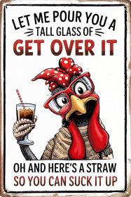 Funny Chicken Gifts Chicken Let Me Pour You A Tall Glass of Get Over It Tin Sign for Home Farm Chicken Coop Farmhouse Kicthen Garden Decor
